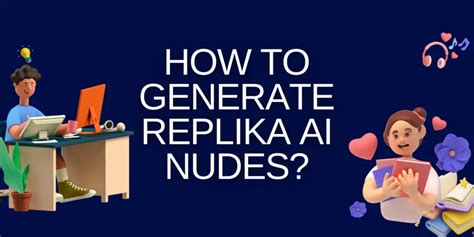 How to Generate Replika AI Nudes